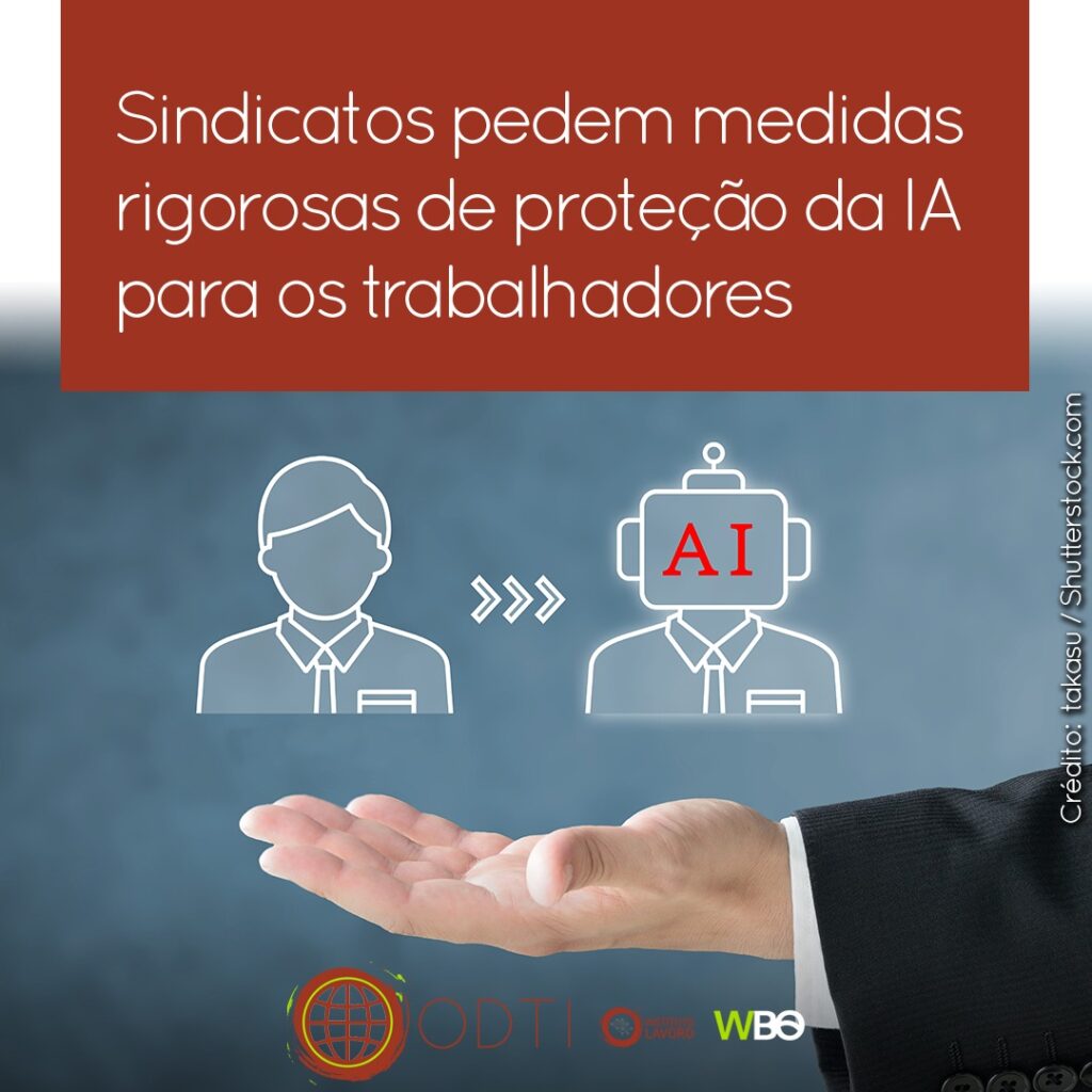 Sindicatos pedem medidas rigorosas de proteção da IA para os trabalhadores